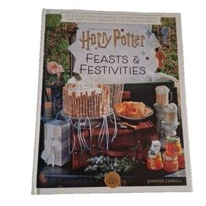 Harry Potter Feasts & Festivities: Official Celebration and Food Guide